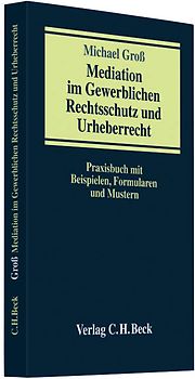 Mediation im Gewerblichen Rechtsschutz und Urheberrecht