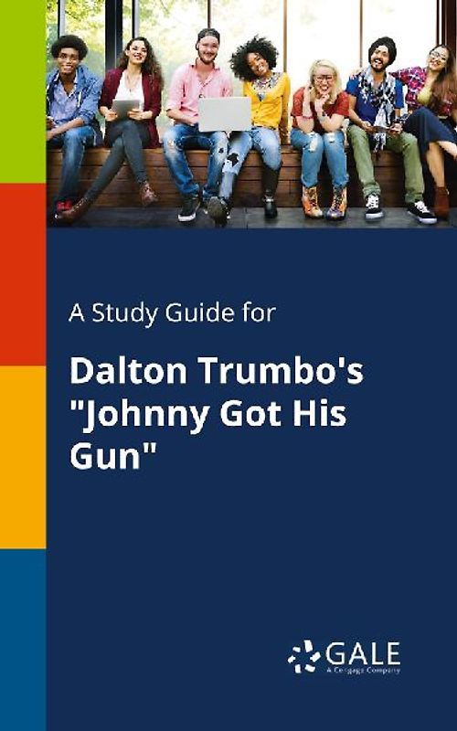 A Study Guide for Dalton Trumbo's "Johnny Got His Gun"