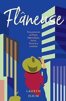 Flâneuse : una paseante en París, Nueva York, Tokio, Venecia y Londres