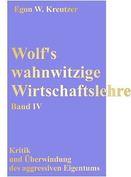 Wolf's wahnwitzige Wirtschaftslehre