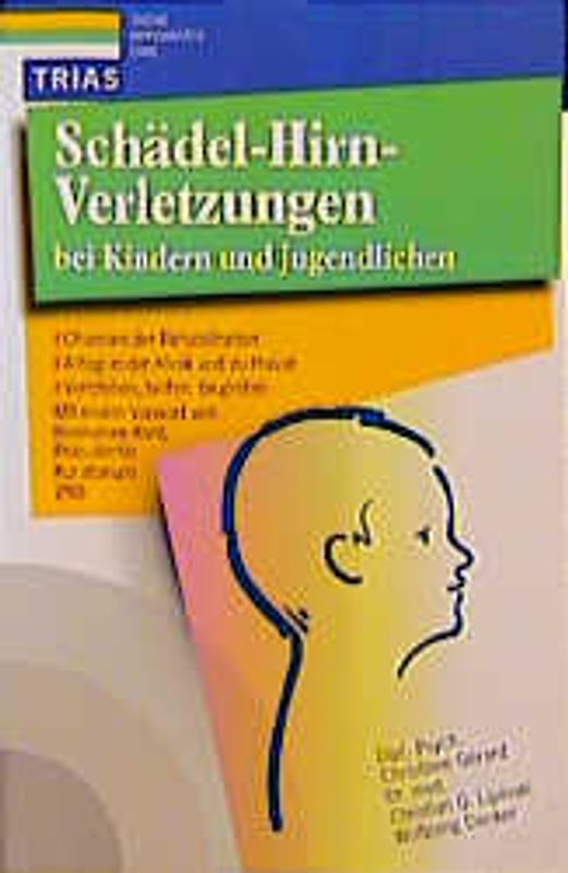 Schädl-Hirn-Verletzungen bei Kindern und Jugendlichen. Chancen der Rehabilitation, Alltag in der Klinik und zu Hause - Verstehen, helfen, begleiten