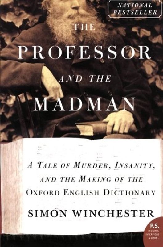 The Professor and the Madman: A Tale of Murder, Insanity, and the Making of the Oxford English Dictionary (P.S.) - Simon Winchester