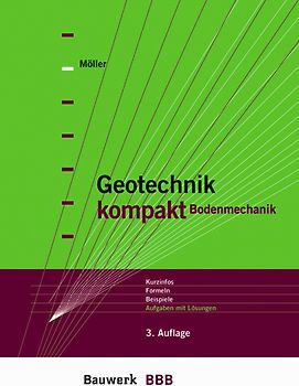 Geotechnik kompakt Bodenmechanik. Kurzinfos, Formeln, Beispiele, Aufgaben mit Lösungen