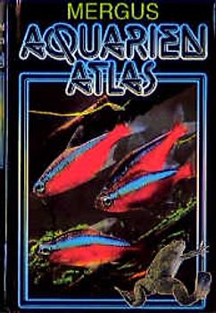 Aquarienatlas - Deutsche Ausgabe. Das umfassende Kompaktwerk über...