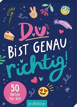 Du bist genau richtig! - 50 Karten für dich (PS: Du bist die Beste!)