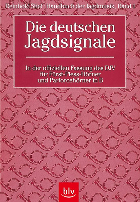 Handbuch der Jagdmusik - Band 1. Die deutschen Jagdsignale in der offiziellen Fassung des DJV