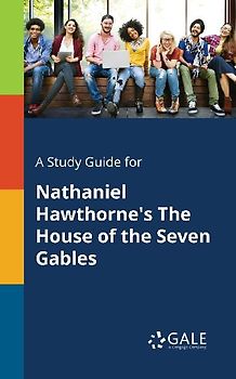 A Study Guide for Nathaniel Hawthorne's The House of the Seven Gables
