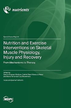 Nutrition and Exercise Interventions on Skeletal Muscle Physiology, Injury and Recovery