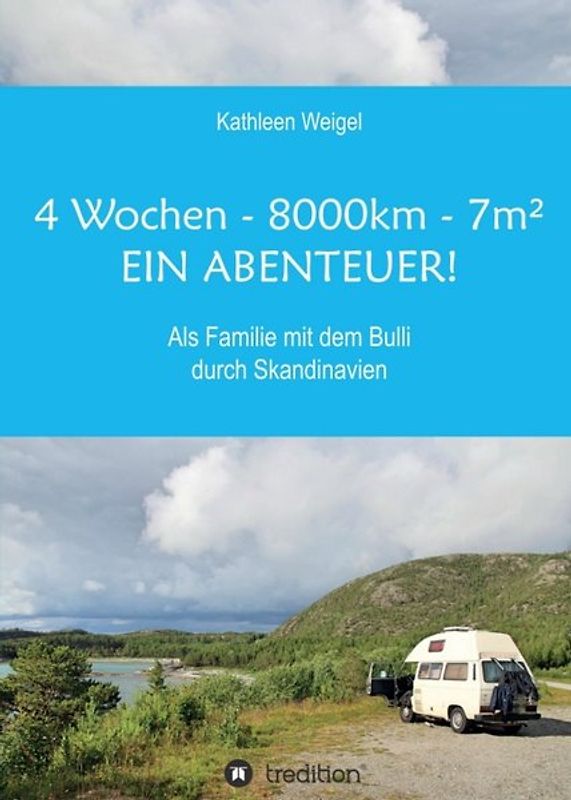 4 Wochen - 8.000km - 7m² - Ein Abenteuer!