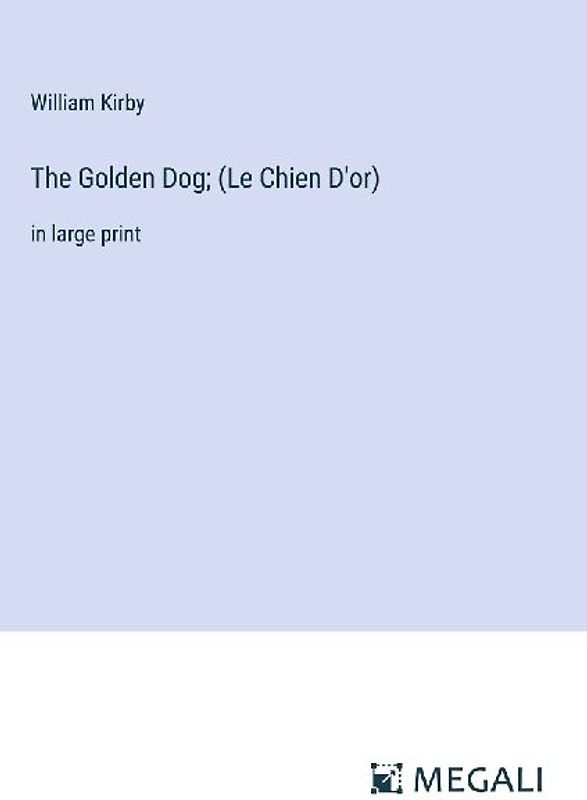 The Golden Dog; (Le Chien D'or)