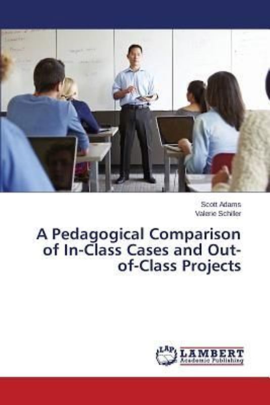 A Pedagogical Comparison of In-Class Cases and Out-of-Class Projects
