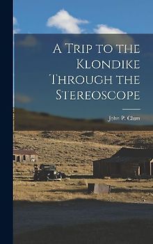 A Trip to the Klondike Through the Stereoscope