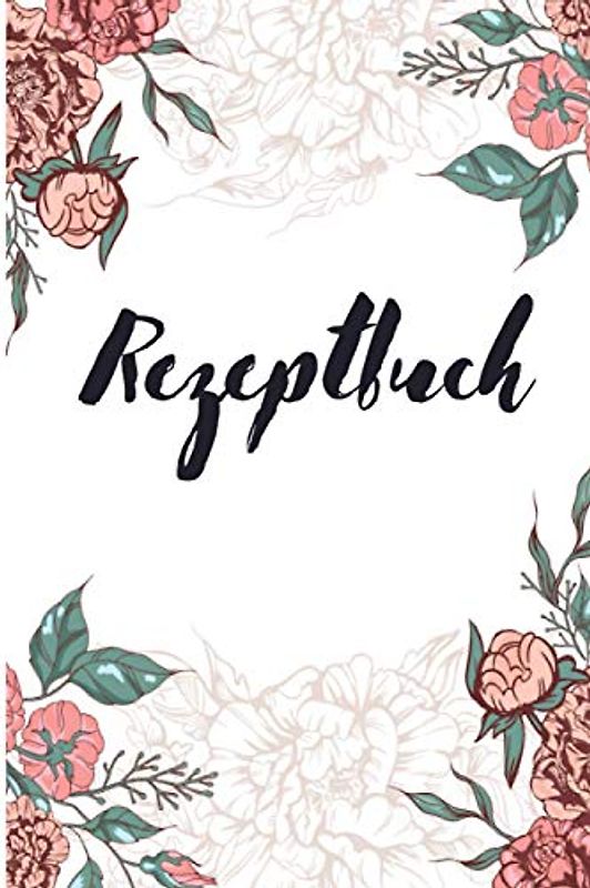 Rezeptbuch zum selbst schreiben: Leeres Kochbuch zum gestalten | Zutaten und Zubereitung eintragen | Kochbuch mit Lieblingsrezepten | 120 Seiten