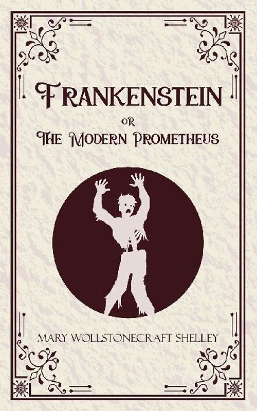 Frankenstein oR The Modern Prometheus