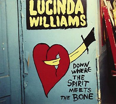 Williams,Lucinda - Down Where the Spirit Meets The Bone