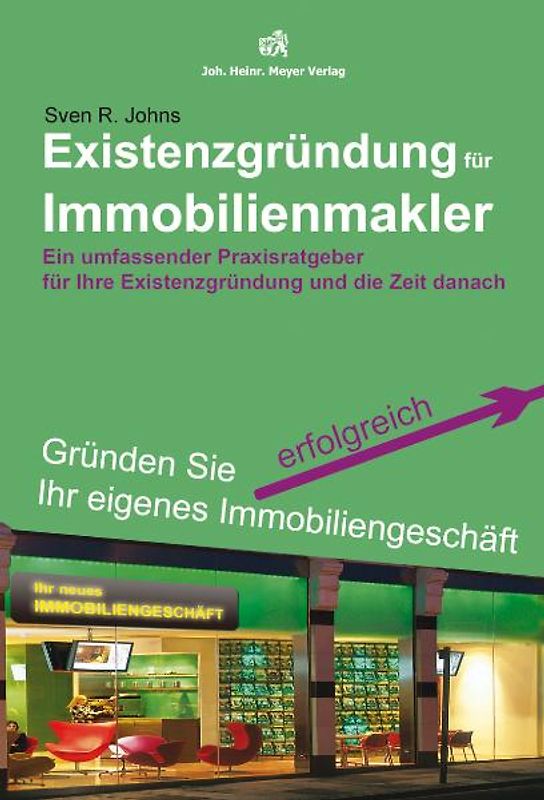 Existenzgründung für Immobilienmakler. Ein umfassender Praxisratgeber für Ihre Existenzgründung und die Zeit danach