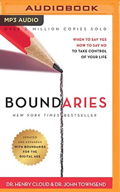 Boundaries: When to Say Yes, How to Say No to Take Control of Your Life