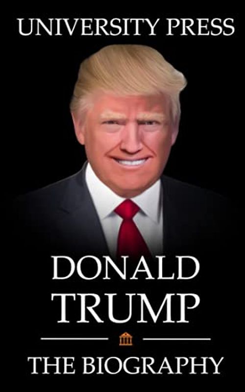 Donald Trump Book: The Biography of Donald Trump