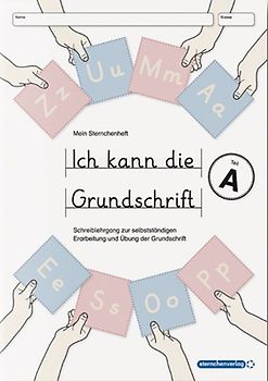 Ich kann die Grundschrift Teil A - Schreiblehrgang - mit 4 weiteren Übungsseiten
