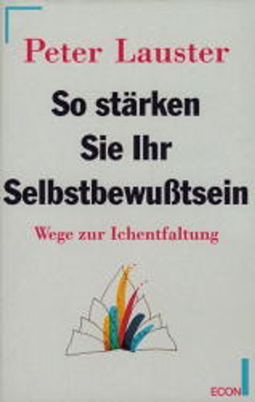 So stärken Sie Ihr Selbstbewusstsein. Wege zur Ich-Entfaltung
