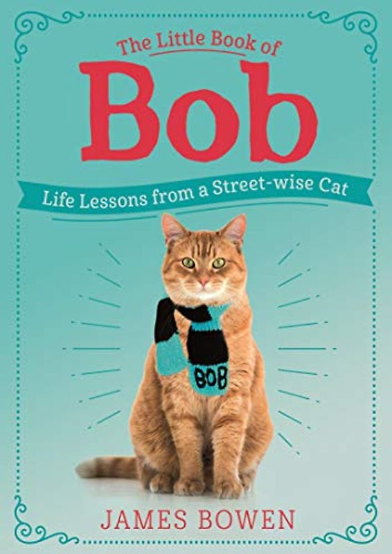 The Little Book of Bob: Life Lessons from a Street-Wise Cat