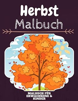 Herbst Malbuch: HOHE QUALITÄT: Lustiges Herbst Malbuch für Kinder Und Erwachsene: Süßes Herbst-Malbuch für Kinder und Kleinkinder-Spaß Designs für Jungen und Mädchen (Vorschule)