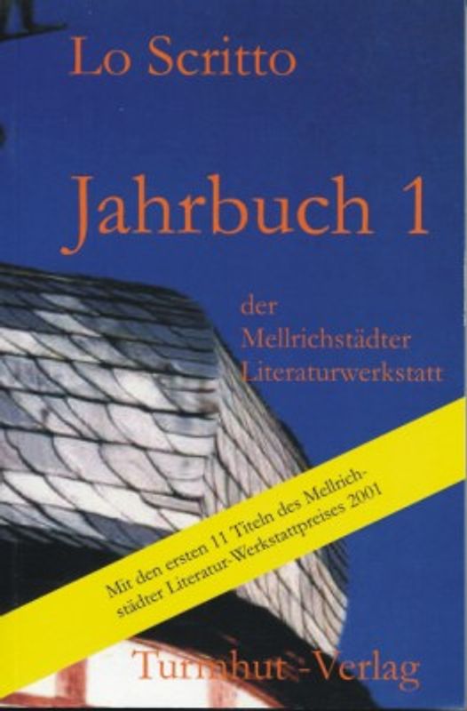 Jahrbuch 1 der Mellrichstädter Autorenwerkstatt. Mit den ersten 11 Titeln des Mellrichstädter Literatur-Werkstattpreises 2001