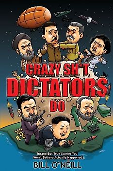 Crazy Sh*t Dictators Do