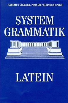 Cursus Latinus / System-Grammatik. Latein als zweite Fremdsprache
