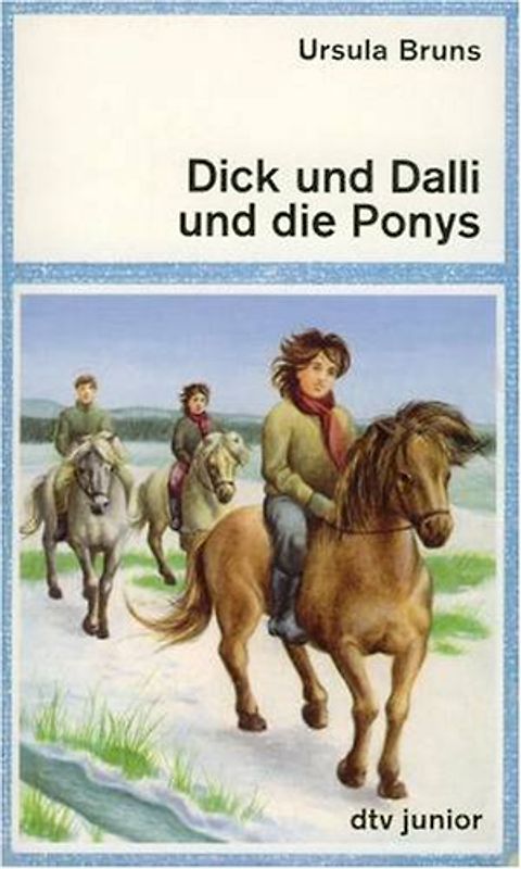 Dick und Dalli und die Ponies. Die Geschichte zweier handfester Mädchen und eines Jungen, aus dem auch noch etwas wurde