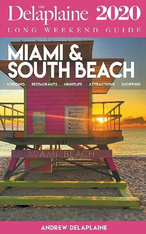 Miami & South Beach - The Delaplaine 2020 Long Weekend Guide