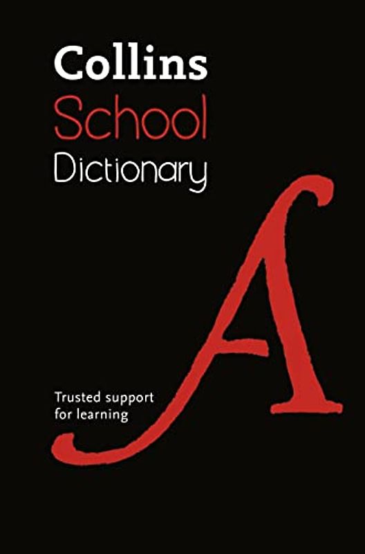 Collins School Dictionary: Trusted Support for Learning