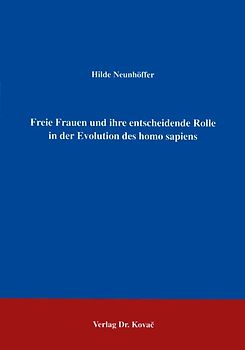 Freie Frauen und ihre entscheidende Rolle in der Evolution des homo sapiens