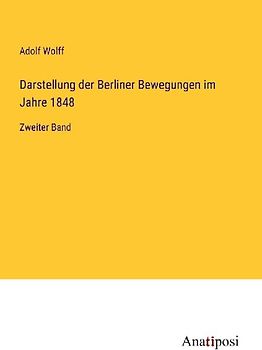 Darstellung der Berliner Bewegungen im Jahre 1848