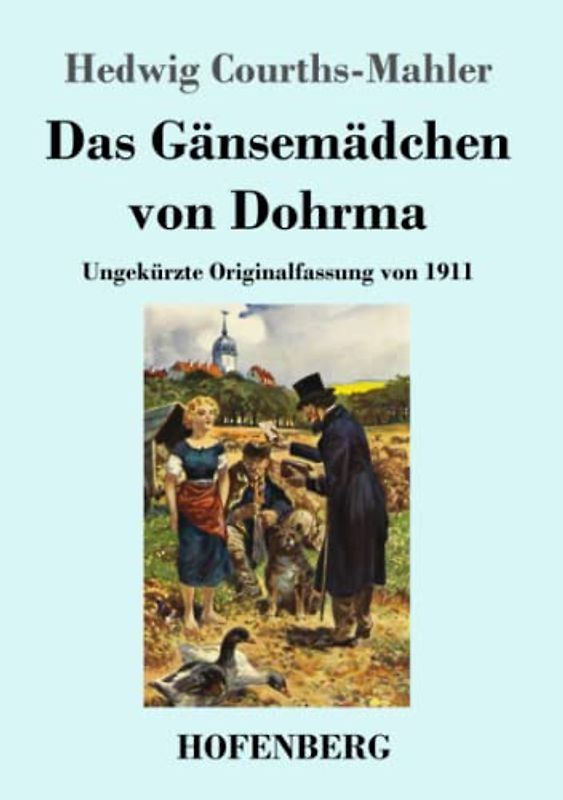 Das Gänsemädchen von Dohrma: Ungekürzte Originalfassung von 1911