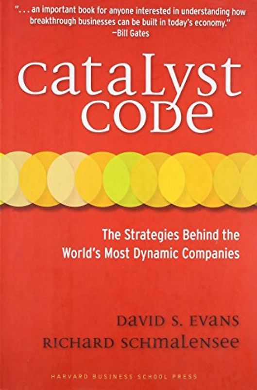 Catalyst Code: The Strategies Behind the World's Most Dynamic Companies - David S. Evans