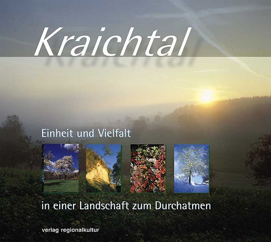 Kraichtal. Einheit und Vielfalt in einer Landschaft zum Durchatmen