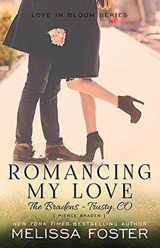 Romancing My Love: Pierce Braden (Love in Bloom: The Bradens at Trusty, Band 3)
