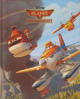 Disney Planes 2 - Immer im Einsatz [Gebundene Ausgabe]