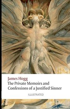 The Private Memoirs and Confessions of a Justified Sinner (Illustrated)