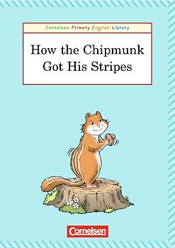 Cornelsen Primary English Library. Grundschulenglisch-Lektüren / 4. Schuljahr - How The Chipmunk Got His Stripes. Reader (Level B). 6 Exemplare im Paket