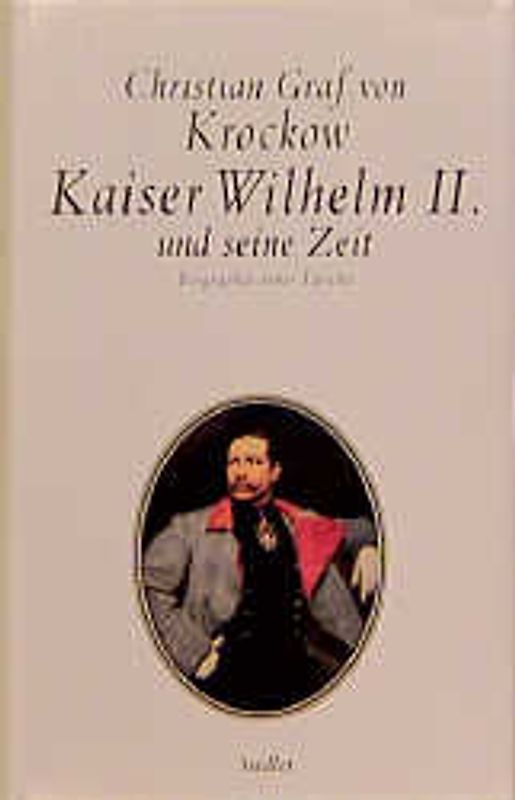 Wilhelm II. und seine Zeit