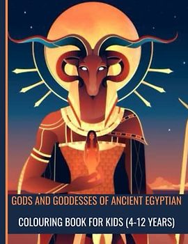 GODS AND GODDESSES OF ANCIENT EGYPTIAN COLOURING BOOK FOR KIDS(4-12YEARS): A 8.5x11"INCHES BOOK WITH GODS AND GODDESSES ILLUSTRATIONS...EACH PAGE HAS ... TO COLOUR...LARGE PRINT, GIFTS TO KIDS.