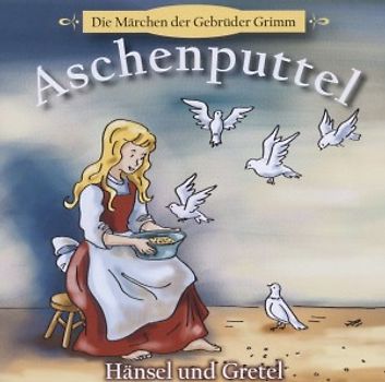 Gebrüder Grimm - Aschenputtel+Hänsel und Gretel