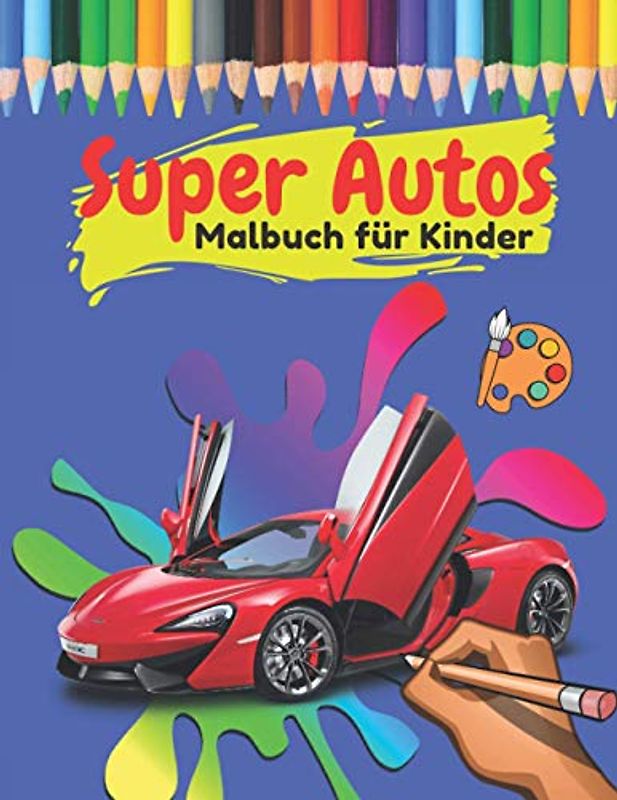 Super Autos Malbuch für Kinder: Tolles Geschenk für Mädchen und Jungen - Super Sportwagen Malbuch - Sportautos zum Ausmalen