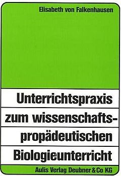 Unterrichtspraxis zum wissenschaftspropädeutischen Biologieunterricht