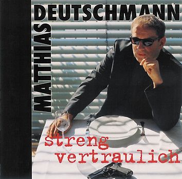 Matthias Deutschmann - Streng Vertraulich (2002)