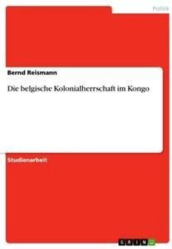 Die belgische Kolonialherrschaft im Kongo