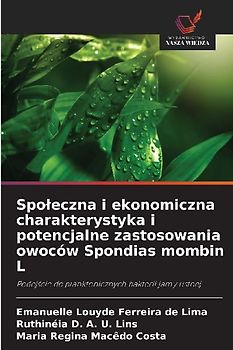 Spo¿eczna i ekonomiczna charakterystyka i potencjalne zastosowania owoców Spondias mombin L
