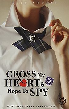Cross My Heart and Hope to Spy (Gallagher Girls) - Carter, Ally
